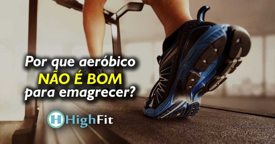 Por que aeróbico não é bom para emagrecer?